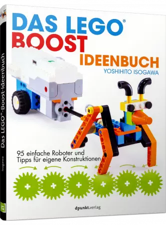 Das LEGO-Boost-Ideenbuch | 95 einfache Roboter und Tipps für eigene  Konstruktionen | dpunkt.Verlag | 978-3-86490-637-4 | edv-buchversand.de