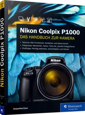 Nikon Coolpix P1000 - Das Handbuch zur Kamera | Alle Funktionen verstehen  und beherrschen, Fotopraxis, Profitipps | Rheinwerk Verlag |  978-3-8362-6797-7 | edv-buchversand.de