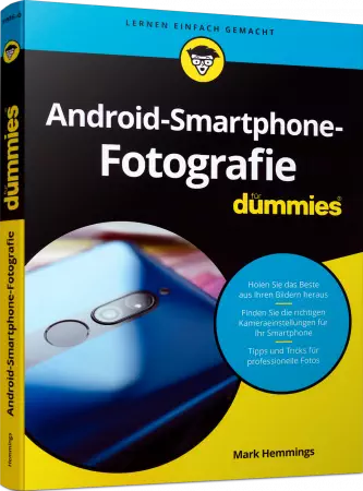 Android-Smartphone-Fotografie für Dummies | Holen Sie das beste aus Ihren  Bildern heraus | Wiley Verlag | 978-3-527-71986-0 | edv-buchversand.de