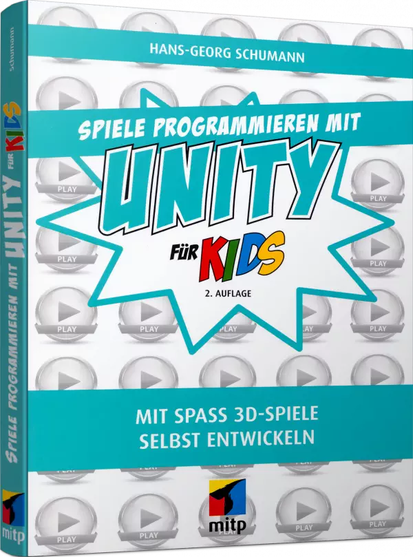 Spiele programmieren mit Unity für Kids | Mit Spaß 3D-Spiele selbst  entwickeln | 2. Auflage | mitp Verlag | 978-3-7475-0170-2 |  edv-buchversand.de
